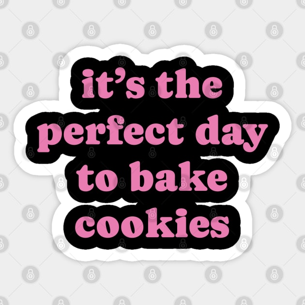 Perfect day to bake cookies! Sticker by DrystalDesigns